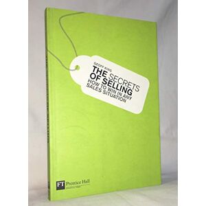 King, Geoff The Secrets of Selling: How to win in any sales situation King, Geoff The Secrets of Selling: How to win in any sales situation