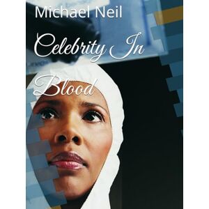 Neil Jr., Mr. Michael A. Celebrity In Blood (BOOK SAGA SERIES) Neil Jr., Mr. Michael A. Celebrity In Blood (BOOK SAGA SERIES)