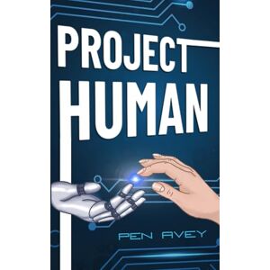Avey, Pen Project Human: An action-packed android adventure for Middle-Grade readers Avey, Pen Project Human: An action-packed android adventure for Middle-Grade readers