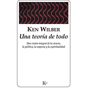 Wilber, Ken Una Teoría de Todo: Una Visión Integral de la Empresa, La Política, La Ciencia Y La Espiritualidad (Sabiduría Perenne) Wilber, Ken Una Teoría de Todo: Una Visión Integral de la Empresa, La Política, La Ciencia Y La Espiritualidad (Sabiduría Perenne)