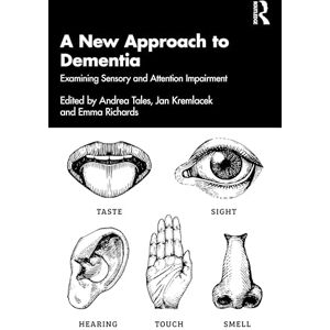 A New Approach to Dementia: Examining Sensory and Perceptual Impairment A New Approach to Dementia: Examining Sensory and Perceptual Impairment