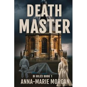 Morgan, Anna-marie Death Master: One serial killer, one detective, one race against time (DI Giles Suspense Thriller Series) Morgan, Anna-marie Death Master: One serial killer, one detective, one race against time (DI Giles Suspense Thriller Series)