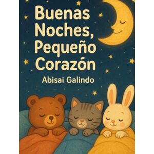 Galindo, Abisai Buenas Noches, Pequeño Corazón Galindo, Abisai Buenas Noches, Pequeño Corazón