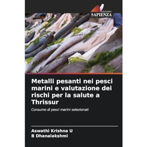 Krishna U, Aswathi Metalli pesanti nei pesci marini e valutazione dei rischi per la salute a Thrissur: Consumo di pesci marini selezionati Krishna U, Aswathi Metalli pesanti nei pesci marini e valutazione dei rischi per la salute a Thrissur: Consumo di pesci marini selezionati