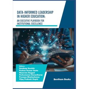 Kautish, Sandeep Data-Informed Leadership in Higher Education: An Executive Playbook for Institutional Excellence (Advances in Data Science- Driven Technologies) Kautish, Sandeep Data-Informed Leadership in Higher Education: An Executive Playbook for Institutional Excellence (Advances in Data Science- Driven Technologies)