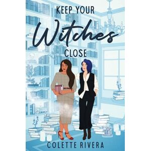 Rivera, Colette Keep Your Witches Close: 2 (Love & Magic) Rivera, Colette Keep Your Witches Close: 2 (Love & Magic)