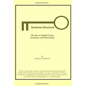 Richeson, Sherlyn Dee Sentence Structure:The Key to English Usage, Grammar and Punctuation Richeson, Sherlyn Dee Sentence Structure:The Key to English Usage, Grammar and Punctuation