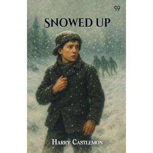 Castlemon, Harry Snowed UpOr, The Sportsman’s Club In The Mountains (Edition1) Castlemon, Harry Snowed UpOr, The Sportsman’s Club In The Mountains (Edition1)