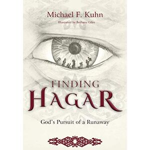 Kuhn, Michael F Finding Hagar: God’s Pursuit of a Fugitive Kuhn, Michael F Finding Hagar: God’s Pursuit of a Fugitive
