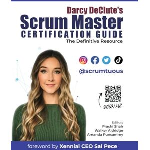 DeClute, Darcy Darcy DeClute's Scrum Master Certification Guide: The Definitive Resource for Passing the CSM and PSM Exams DeClute, Darcy Darcy DeClute's Scrum Master Certification Guide: The Definitive Resource for Passing the CSM and PSM Exams