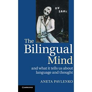 Pavlenko, Aneta The Bilingual Mind: And What It Tells Us About Language And Thought Pavlenko, Aneta The Bilingual Mind: And What It Tells Us About Language And Thought