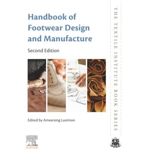 Handbook of Footwear Design and Manufacture (The Textile Institute Book Series) Handbook of Footwear Design and Manufacture (The Textile Institute Book Series)