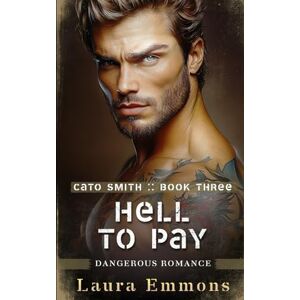 Emmons, Laura Hell to Pay: Dangerous Romance (Cato Smith Series) Emmons, Laura Hell to Pay: Dangerous Romance (Cato Smith Series)