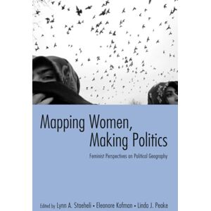 Mapping Women, Making Politics: Feminist Perspectives on Political Geography Mapping Women, Making Politics: Feminist Perspectives on Political Geography
