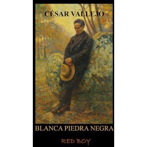 RED BOY CÉSAR VALLEJO: BLANCA PIEDRA NEGRA RED BOY CÉSAR VALLEJO: BLANCA PIEDRA NEGRA
