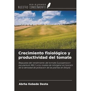Desta, Abrha Kebede Crecimiento fisiológico y productividad del tomate: Respuesta del rendimiento del tomate (Lycopersicon esculantum Mill.) a los niveles de nitrógeno en ... de población de las plantas en Etiopía Desta, Abrha Kebede Crecimiento fisiológico y productividad del tomate: Respuesta del rendimiento del tomate (Lycopersicon esculantum Mill.) a los niveles de nitrógeno en ... de población de las plantas en Etiopía