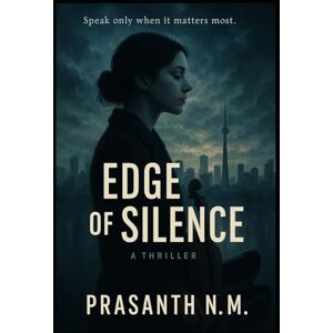 N.M, Prasanth Edge of Silence: Speak only when it matters most N.M, Prasanth Edge of Silence: Speak only when it matters most