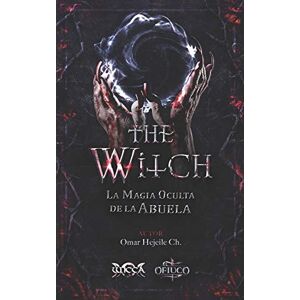 Hejeile, Omar The Witch La Magia Oculta de la Abuela (Libros de Wicca Libros Mágicos de la Abuela Bruja) Hejeile, Omar The Witch La Magia Oculta de la Abuela (Libros de Wicca Libros Mágicos de la Abuela Bruja)