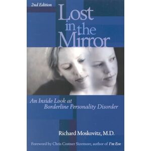 Maskovitz, Richard Lost in the Mirror: An Inside Look at Borderline Personality Disorder, 2nd Edition Maskovitz, Richard Lost in the Mirror: An Inside Look at Borderline Personality Disorder, 2nd Edition