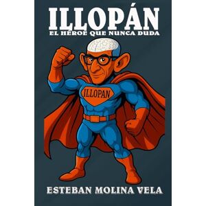 MOLINA VELA, AUTO ESTEBAN ILLOPÁN: EL HÉROE QUE NUNCA DUDA MOLINA VELA, AUTO ESTEBAN ILLOPÁN: EL HÉROE QUE NUNCA DUDA