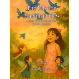 Cook, Tamara The Day the Bluebirds Flew: A Fairy Garden Series Book Special Edition (The Fairy Garden Series) Cook, Tamara The Day the Bluebirds Flew: A Fairy Garden Series Book Special Edition (The Fairy Garden Series)