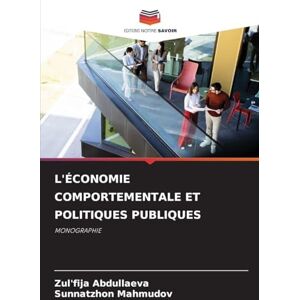 Abdullaeva, Zul'fija L'Économie Comportementale Et Politiques Publiques: MONOGRAPHIE Abdullaeva, Zul'fija L'Économie Comportementale Et Politiques Publiques: MONOGRAPHIE