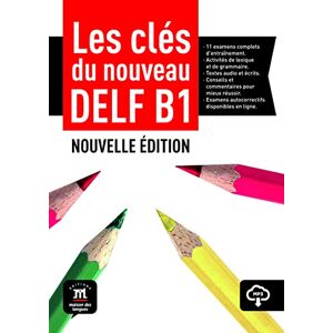 Collectif Les cles du DELF B1 Nouvelle edition: Livre de l'eleve + audio download (Les clés, DELF B1) Collectif Les cles du DELF B1 Nouvelle edition: Livre de l'eleve + audio download (Les clés, DELF B1)
