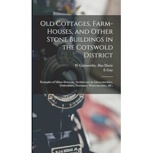 Dawber, E Guy 1861- Old Cottages, Farm-houses, and Other Stone Buildings in the Cotswold District; Examples of Minor Domestic Architecture in Gloucestershire, Oxfordshire, Northants, Worcestershire, &c. Dawber, E Guy 1861- Old Cottages, Farm-houses, and Other Stone Buildings in the Cotswold District; Examples of Minor Domestic Architecture in Gloucestershire, Oxfordshire, Northants, Worcestershire, &c.