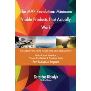 Gerardus Blokdyk - The Art of Service The MVP Revolution: Minimum Viable Products That Actually Work Gerardus Blokdyk - The Art of Service The MVP Revolution: Minimum Viable Products That Actually Work