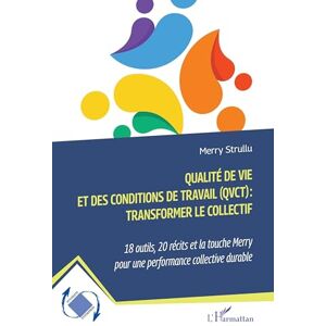 Strullu, Merry Qualité de vie et des conditions de travail (QVCT) : transformer le collectif: 18 outils, 20 récits et la touche Merry pour une performance collective durable (Dynamiques D'Entreprises) Strullu, Merry Qualité de vie et des conditions de travail (QVCT) : transformer le collectif: 18 outils, 20 récits et la touche Merry pour une performance collective durable (Dynamiques D'Entreprises)