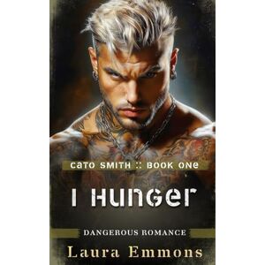 Emmons, Laura I Hunger: Dangerous Romance (Cato Smith Series) Emmons, Laura I Hunger: Dangerous Romance (Cato Smith Series)