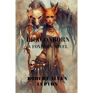 Lupton, Robert Allen Dragonborn: 2 (Foxborn Trilogy) Lupton, Robert Allen Dragonborn: 2 (Foxborn Trilogy)