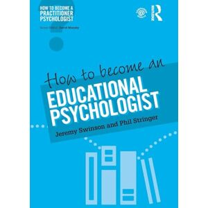 Swinson, Jeremy How to become an educational psychologist (How to become a Practitioner Psychologist) Swinson, Jeremy How to become an educational psychologist (How to become a Practitioner Psychologist)