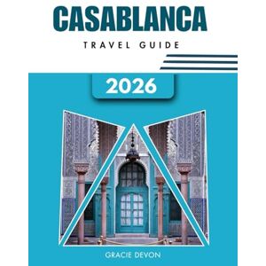 DEVON, GRACIE CASABLANCA TRAVEL GUIDE 2026: A seamless way to explore Morocco’s White City through history, coastal relaxation, and vibrant city life. DEVON, GRACIE CASABLANCA TRAVEL GUIDE 2026: A seamless way to explore Morocco’s White City through history, coastal relaxation, and vibrant city life.