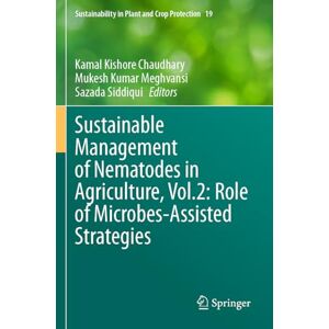 Sustainable Management of Nematodes in Agriculture, Vol.2: Role of Microbes-Assisted Strategies: 19 (Sustainability in Plant and Crop Protection, 19) Sustainable Management of Nematodes in Agriculture, Vol.2: Role of Microbes-Assisted Strategies: 19 (Sustainability in Plant and Crop Protection, 19)