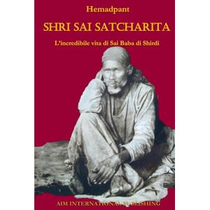 Hemadpant Shri Sai Satcharita: L’incredibile vita di Sai Baba di Shirdi Hemadpant Shri Sai Satcharita: L’incredibile vita di Sai Baba di Shirdi