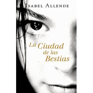 Allende, Isabel La Ciudad de las Bestias (Memorias del Águila y del Jaguar 1) (Éxitos) Allende, Isabel La Ciudad de las Bestias (Memorias del Águila y del Jaguar 1) (Éxitos)