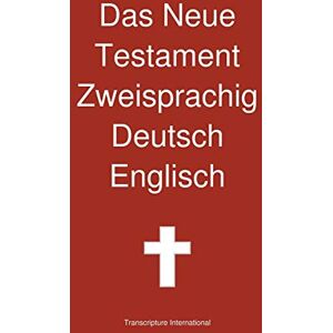 Transcripture International Das Neue Testament Zweisprachig Deutsch Englisch Transcripture International Das Neue Testament Zweisprachig Deutsch Englisch