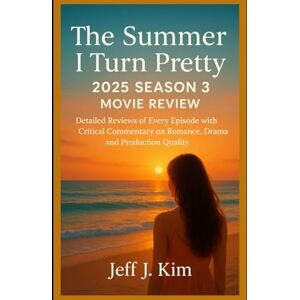 Kim, Jeff J The Summer I Turn Pretty 2025 Season 3 Movie Review: Exploring the Drama, Romance, Symbolism, and Cultural Relevance of the Season Kim, Jeff J The Summer I Turn Pretty 2025 Season 3 Movie Review: Exploring the Drama, Romance, Symbolism, and Cultural Relevance of the Season