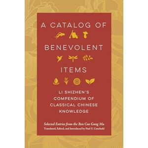 Shizhen, Li Catalog of Benevolent Items: Li Shizhen's Compendium of Classical Chinese Knowledge Shizhen, Li Catalog of Benevolent Items: Li Shizhen's Compendium of Classical Chinese Knowledge