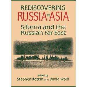 Wolff, David Rediscovering Russia in Asia: Siberia and the Russian Far East Wolff, David Rediscovering Russia in Asia: Siberia and the Russian Far East
