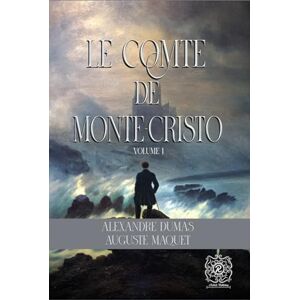 Dumas, Alexandre Le Comte De Monte-Cristo Volume 1 (tome1&2): Édition Collector Rebirth Annoté Dumas, Alexandre Le Comte De Monte-Cristo Volume 1 (tome1&2): Édition Collector Rebirth Annoté