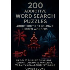 Books, Cipher 200 Addictive Word Search Puzzles About South Carolina’s Hidden Wonders: Unlock 20 Thrilling Themes Like Festivals, Landmarks And Cuisine.For Daily Calm And Sharper Thinking. Books, Cipher 200 Addictive Word Search Puzzles About South Carolina’s Hidden Wonders: Unlock 20 Thrilling Themes Like Festivals, Landmarks And Cuisine.For Daily Calm And Sharper Thinking.