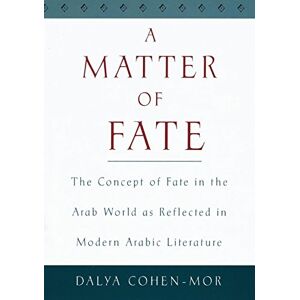 Oxford University Press A Matter of Fate: The Concept of Fate in the Arab World as Reflected in Modern Arabic Literature Oxford University Press A Matter of Fate: The Concept of Fate in the Arab World as Reflected in Modern Arabic Literature