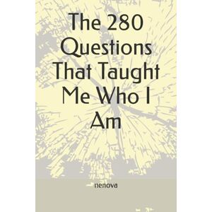 Nenova The 280 Questions That Taught Me Who I Am Nenova The 280 Questions That Taught Me Who I Am