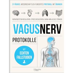 Press, NeuroViva VAGUSNERV-PROTOKOLLE: 21 Tage tägliche Übungen, um dein Nervensystem zu regulieren, Stress und Entzündungen zu reduzieren und Schlaf und Darm-Hirn-Verbindung zu stärken Press, NeuroViva VAGUSNERV-PROTOKOLLE: 21 Tage tägliche Übungen, um dein Nervensystem zu regulieren, Stress und Entzündungen zu reduzieren und Schlaf und Darm-Hirn-Verbindung zu stärken