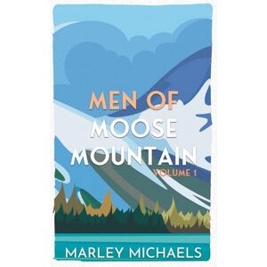 Michaels, Marley Men of Moose Mountain Volume 1: Mountain’s Call Illustrated Cover Edition (The Mountain’s Call Illustrated Covers Series) Michaels, Marley Men of Moose Mountain Volume 1: Mountain’s Call Illustrated Cover Edition (The Mountain’s Call Illustrated Covers Series)
