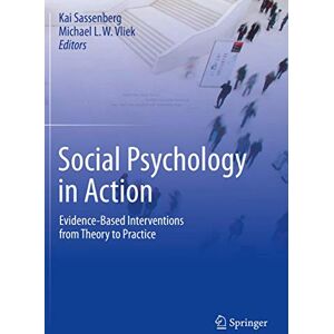 Social Psychology in Action: Evidence-Based Interventions from Theory to Practice Social Psychology in Action: Evidence-Based Interventions from Theory to Practice