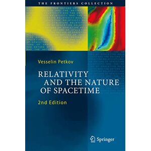 Petkov, Vesselin Relativity and the Nature of Spacetime (The Frontiers Collection) Petkov, Vesselin Relativity and the Nature of Spacetime (The Frontiers Collection)