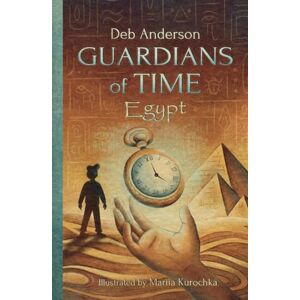Anderson, Deb Guardians of Time Egypt: A fast-paced time-travel adventure mixing fiction with real history—packed with myths, quizzes, riddles, and twists—for curious minds aged 8–12 Anderson, Deb Guardians of Time Egypt: A fast-paced time-travel adventure mixing fiction with real history—packed with myths, quizzes, riddles, and twists—for curious minds aged 8–12
